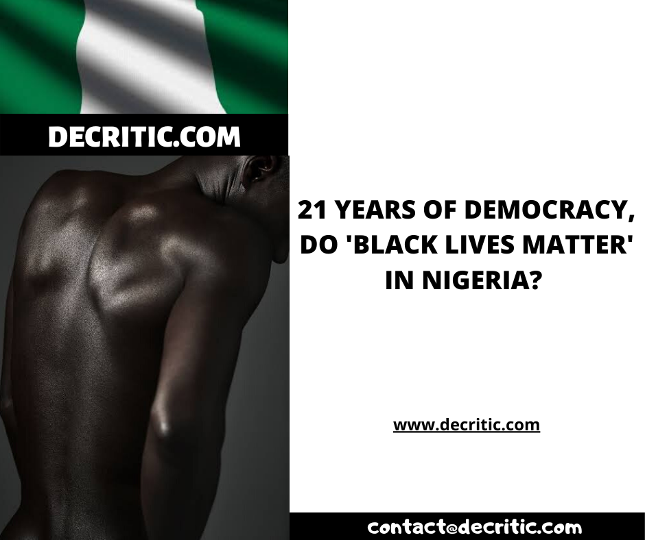 21 YEARS OF DEMOCRACY DOES BLACK LIVES MATTER IN NIGERIA